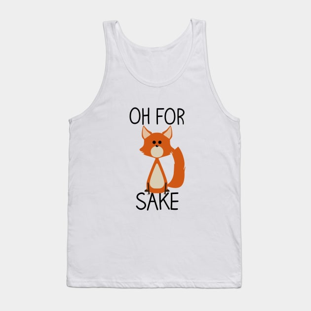 Oh for fox sake Tank Top by atizadorgris